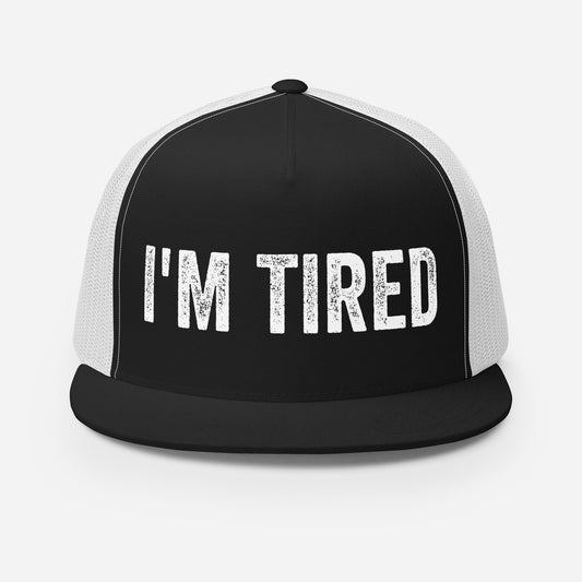 I'm Tired FLAT BILL Hat