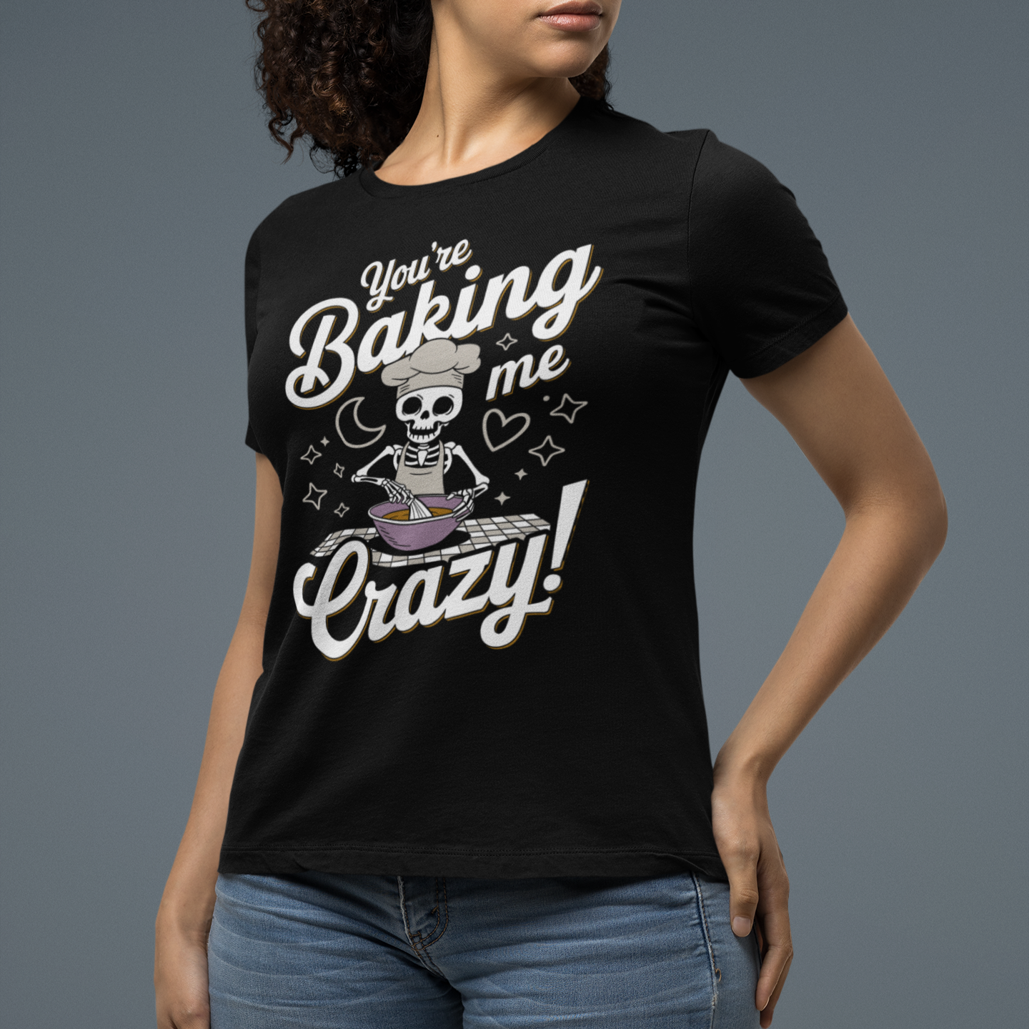 You're Baking Me Crazy Women's Relaxed T-Shirt
