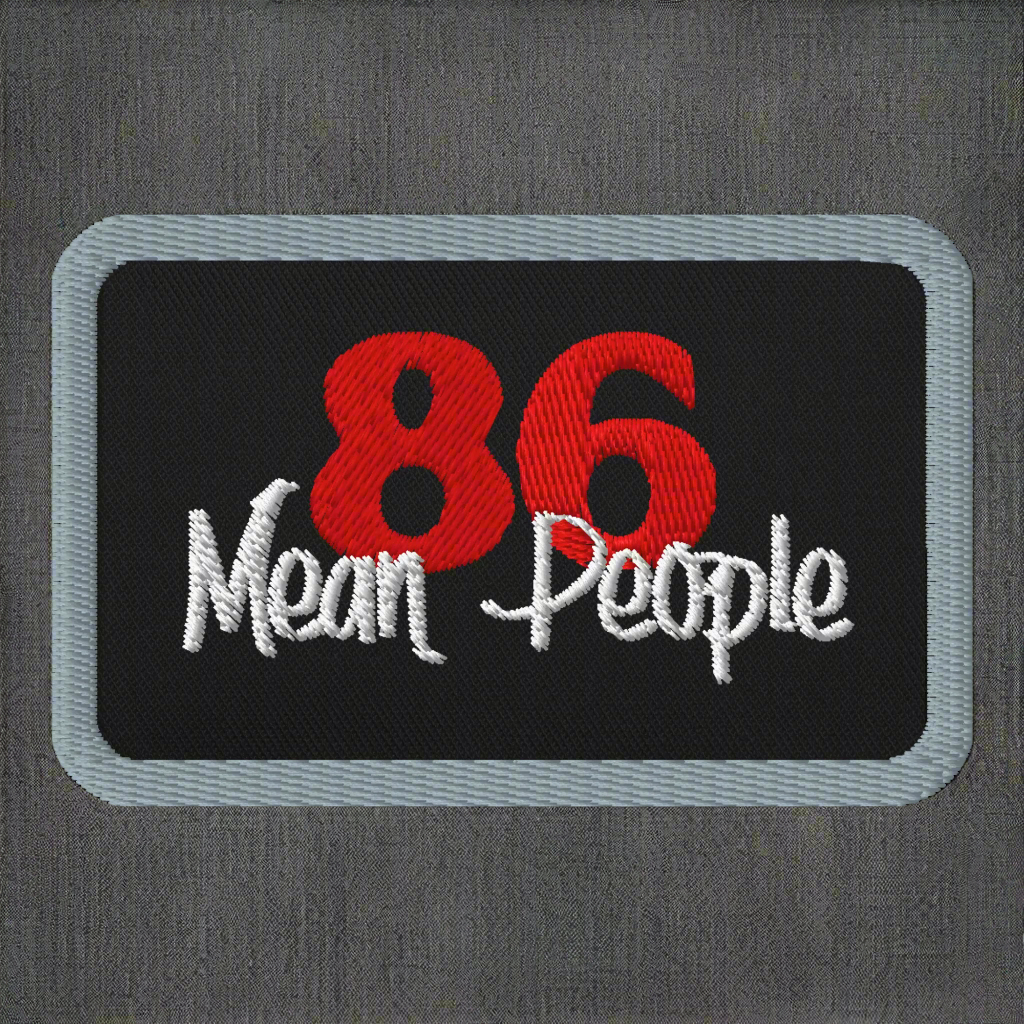 86 Mean People Embroidered patche