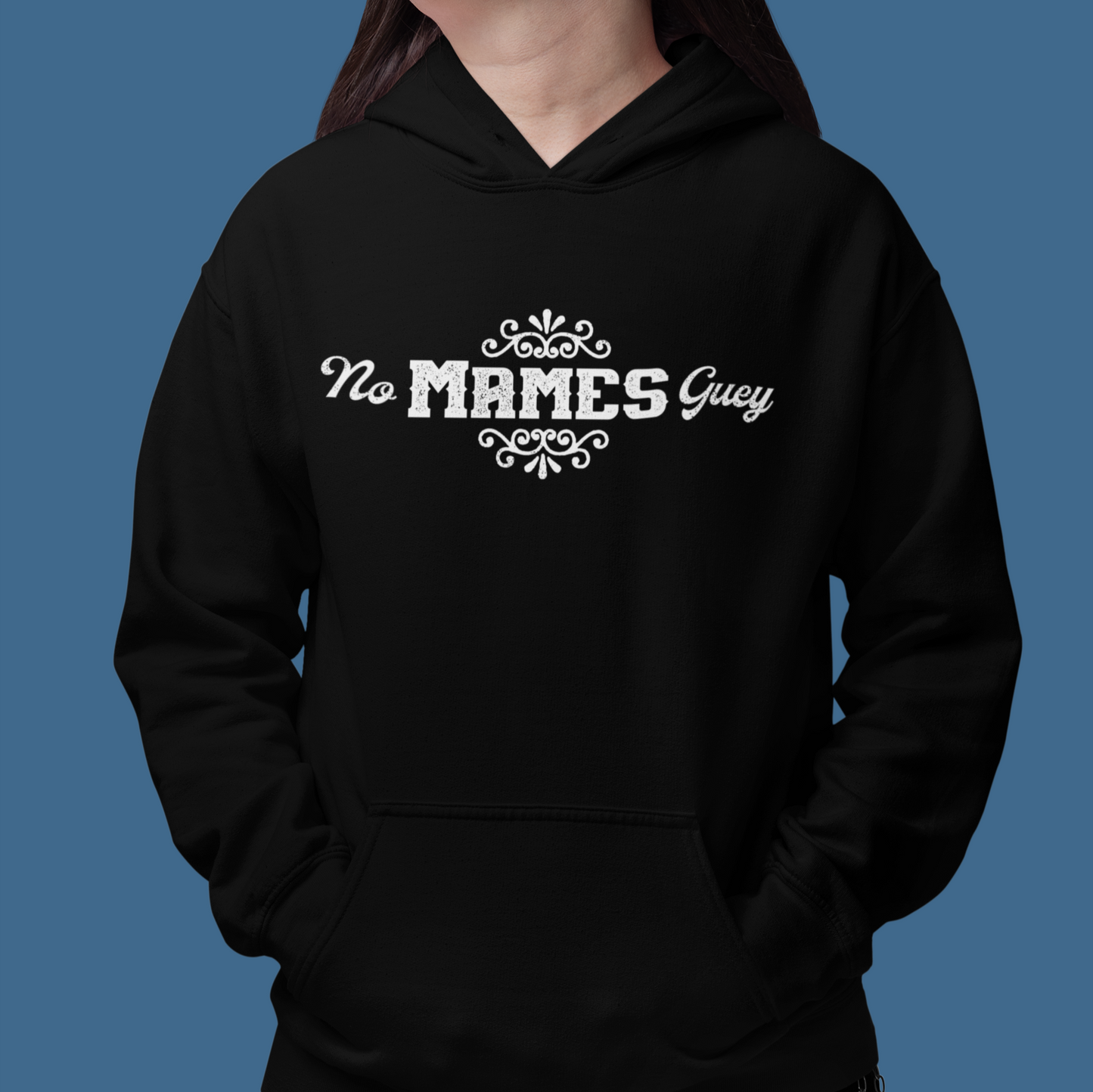 No Mames Guey Unisex Hoodie