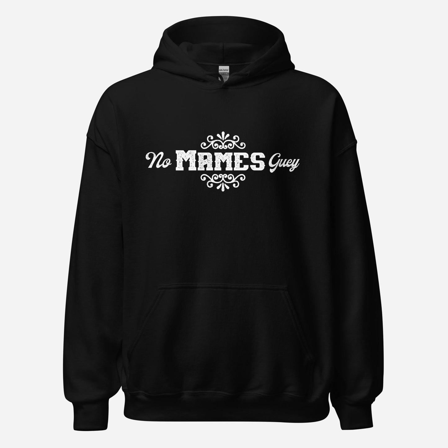 No Mames Guey Unisex Hoodie