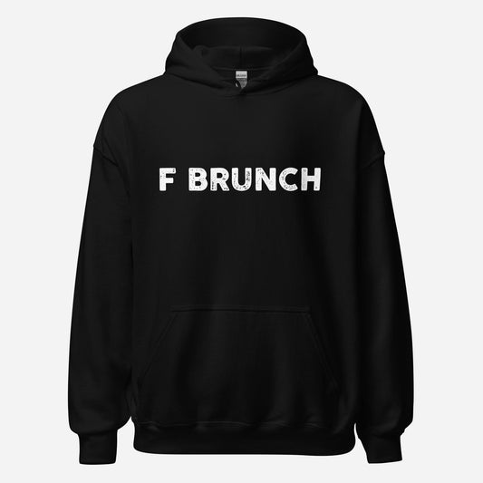 F Brunch Unisex Hoodie