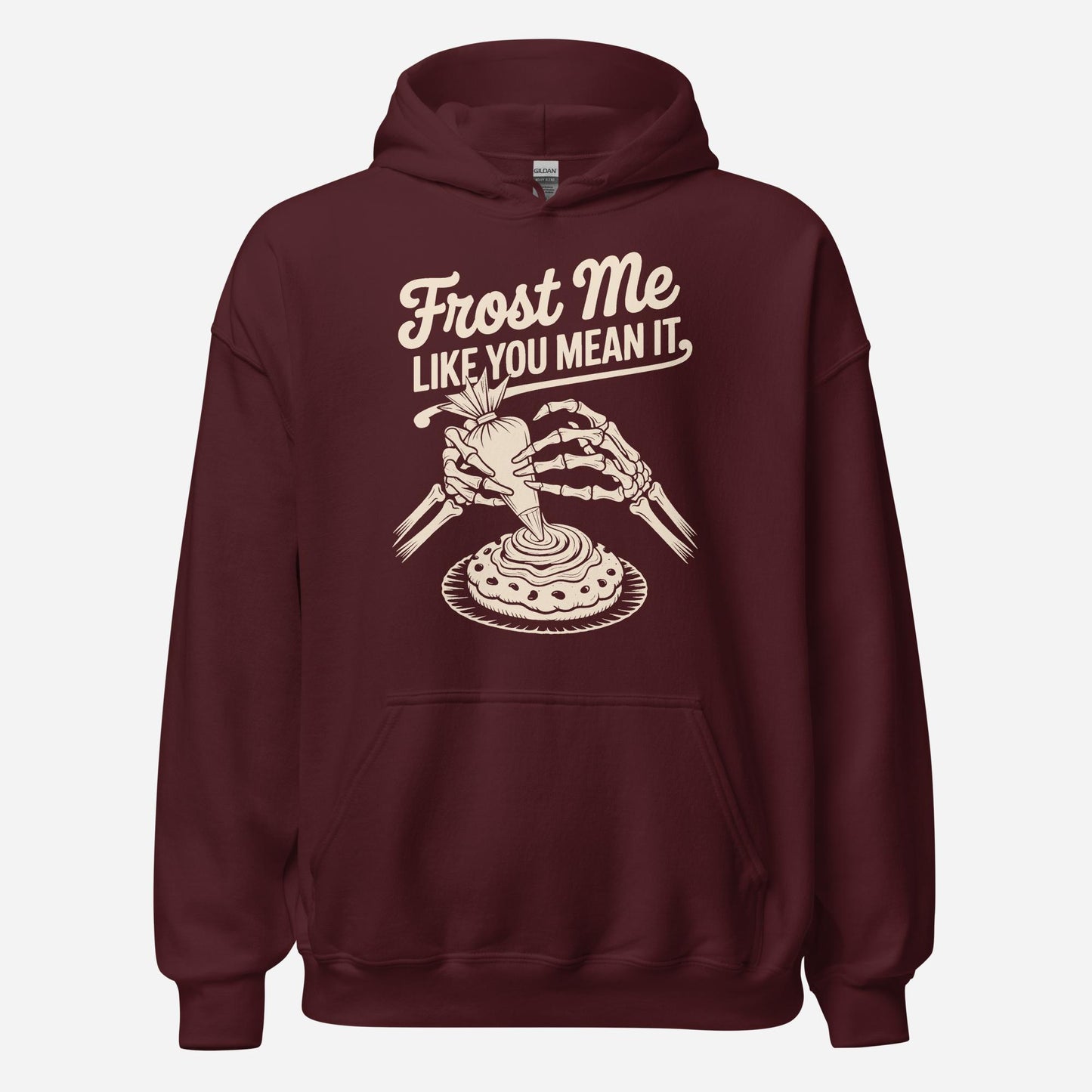 Frost Me Like You Mean It Unisex Hoodie