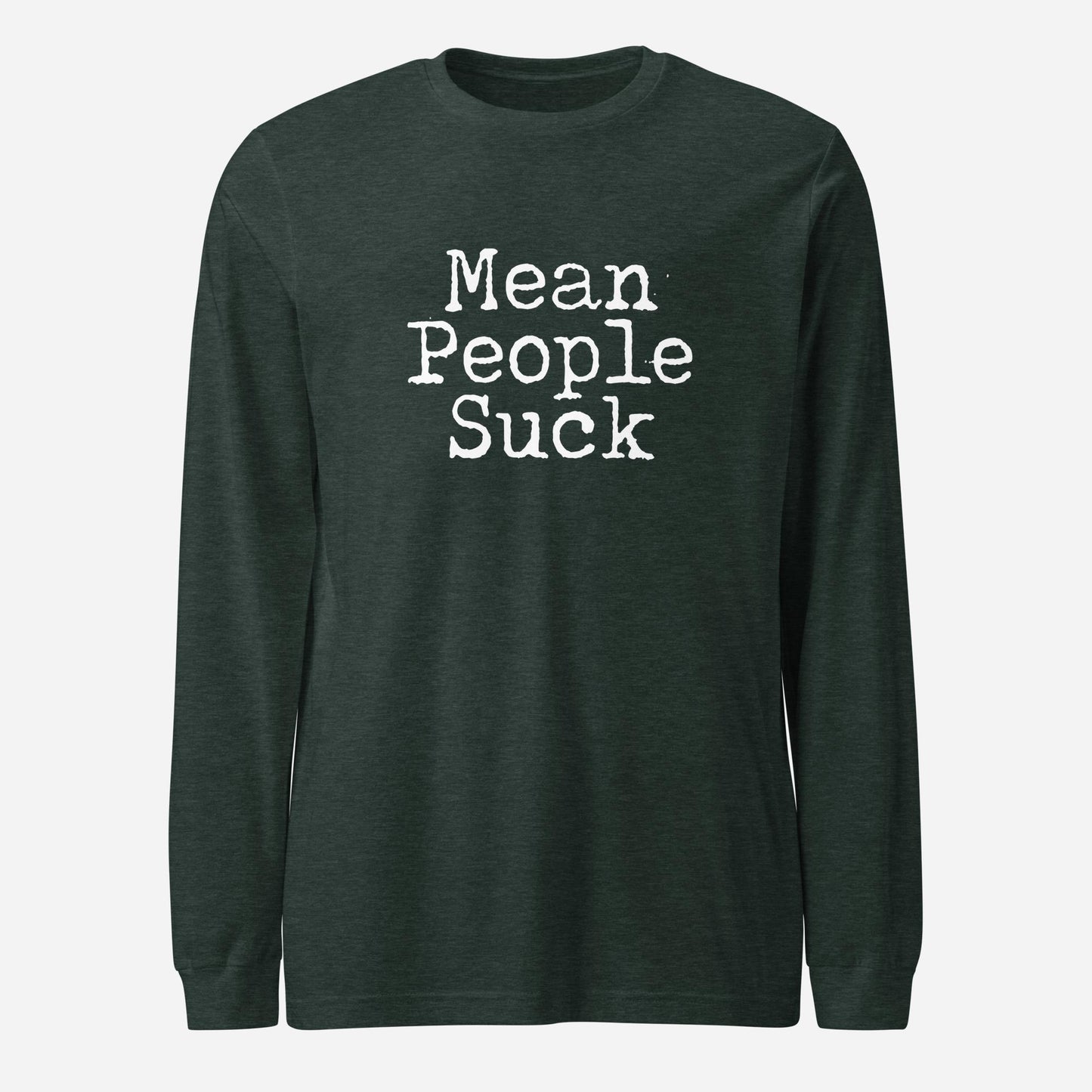 Mean People Suck Unisex Long Sleeve Tee