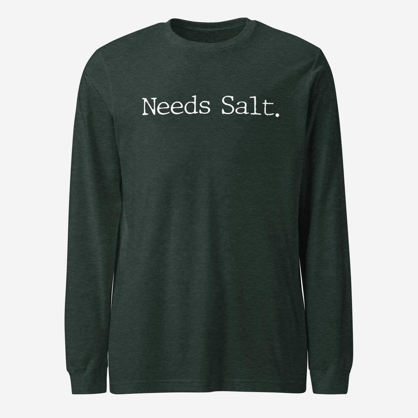 Needs Salt Unisex Long Sleeve Tee