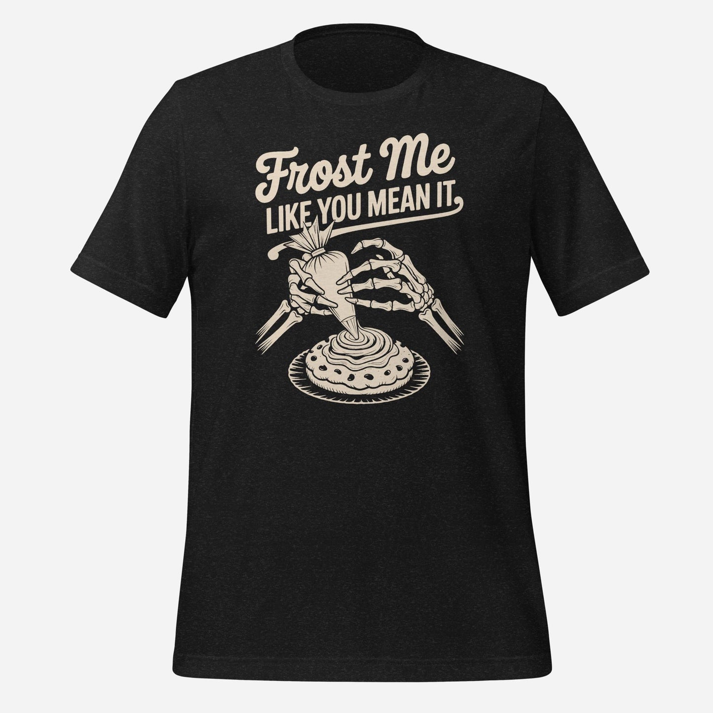 Frost Me Like You Mean It Tee