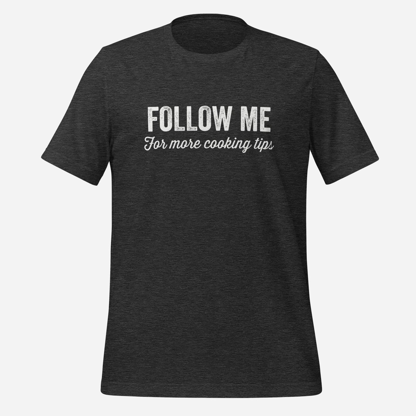 Follow Me for More Cooking Tips Tee