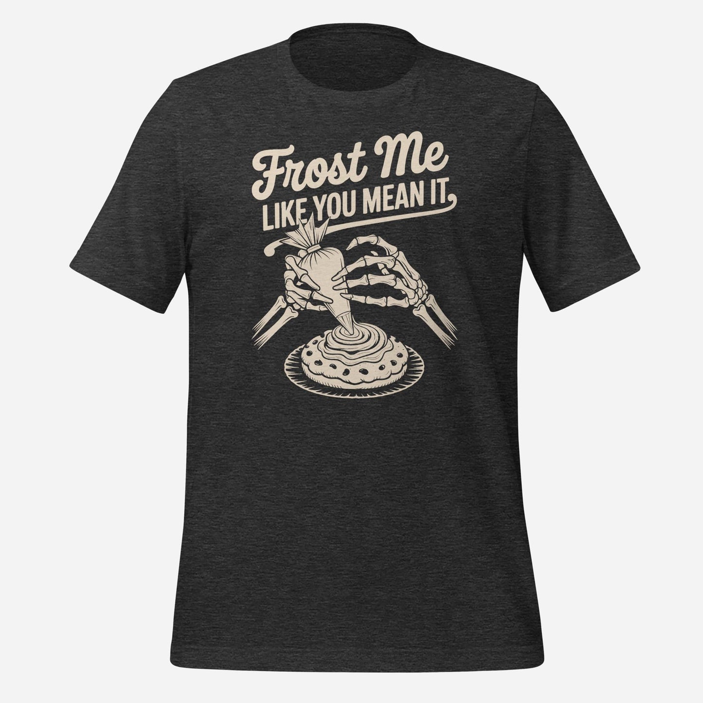 Frost Me Like You Mean It Tee