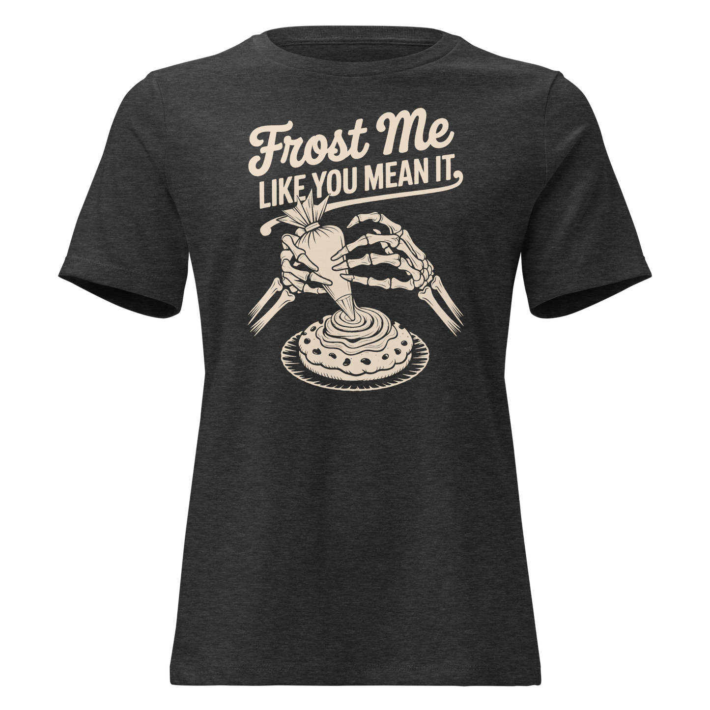 Frost Me Like You Mean It Women's Relaxed T-Shirt
