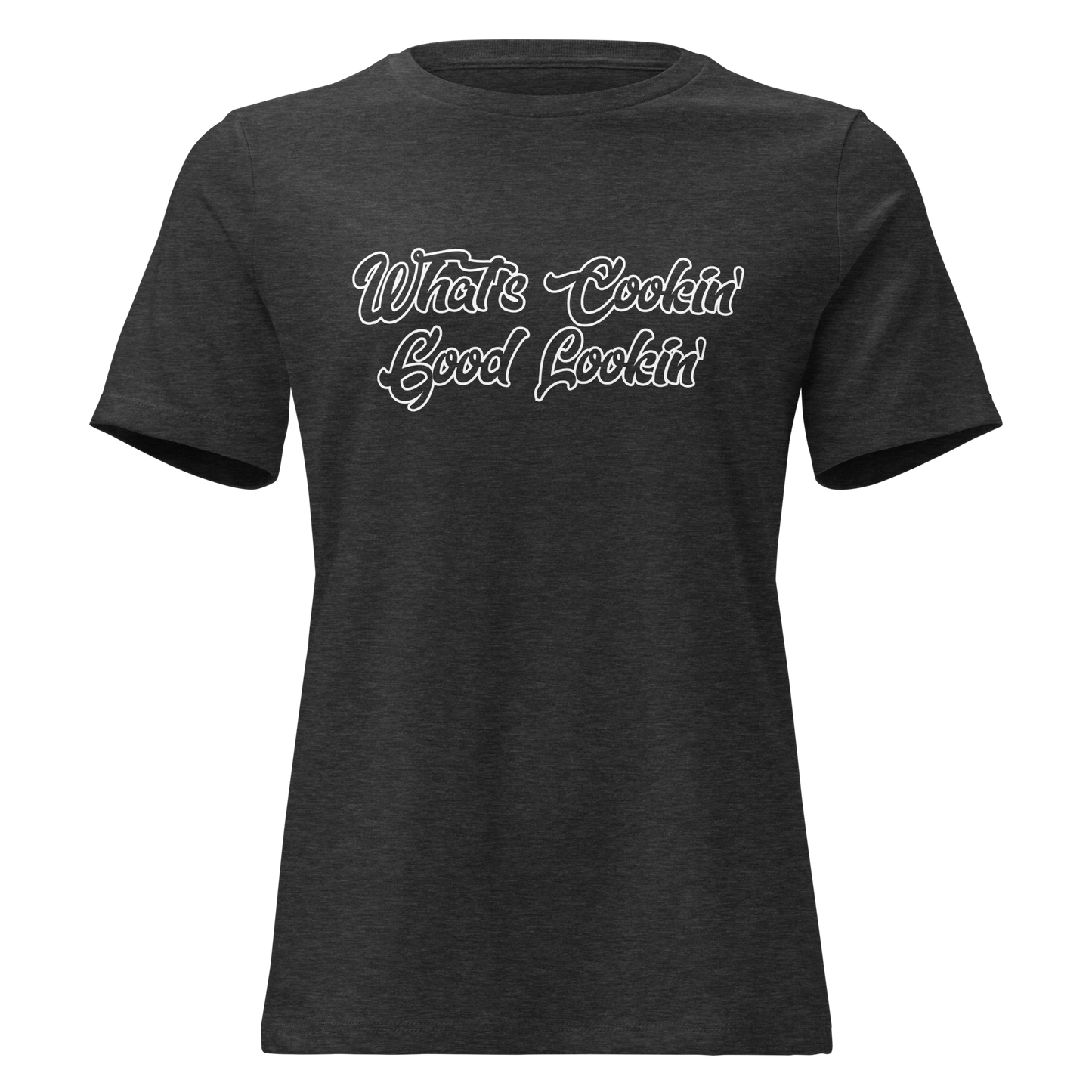 What's Cookin Good Lookin Women's Relaxed T-Shirt