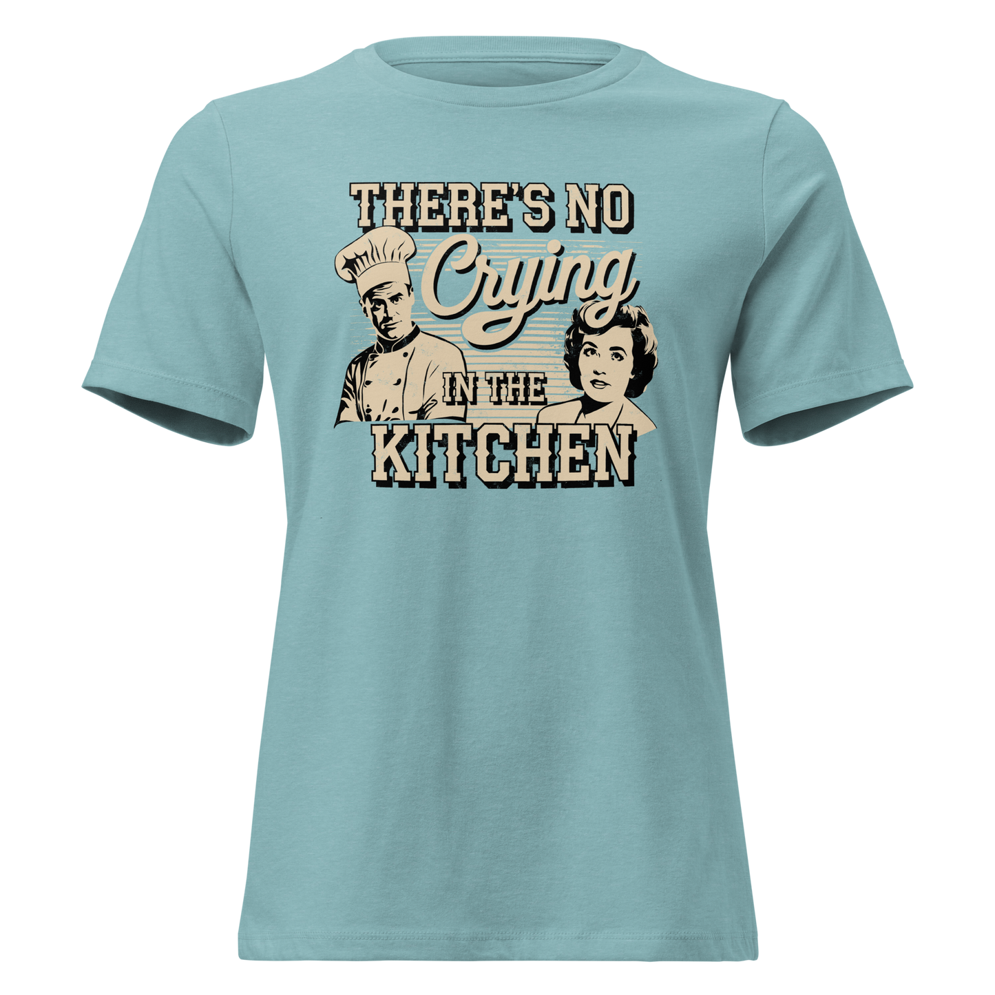 No Crying in the Kitchen Women's Relaxed T-Shirt