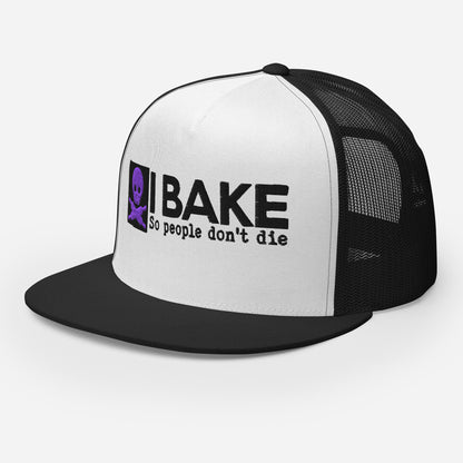 I Bake so People Don't Die FLAT BILL Hat [Embroidered]
