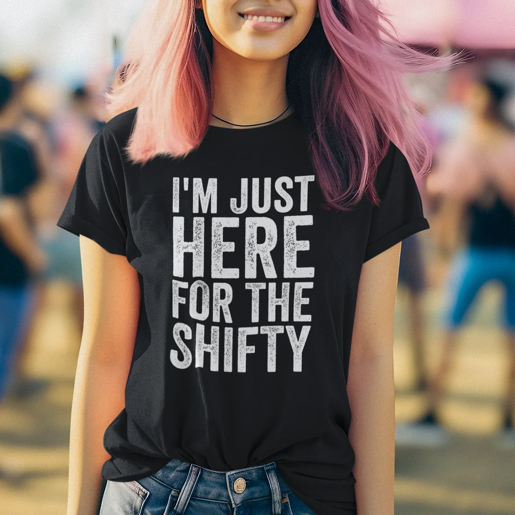 I'm Just Here for the Shifty Unisex Tee - Odd Chef