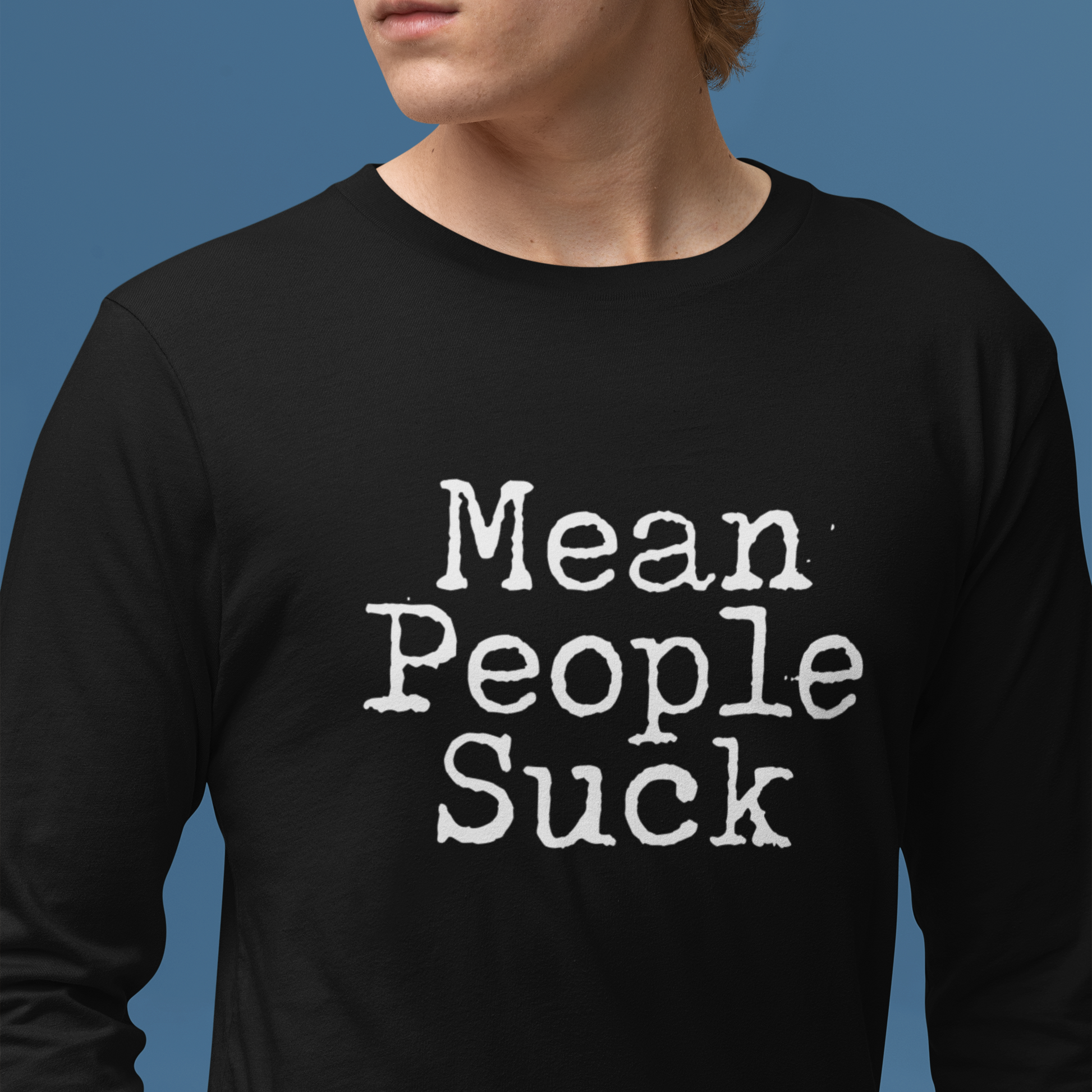 Mean People Suck Unisex Long Sleeve Tee