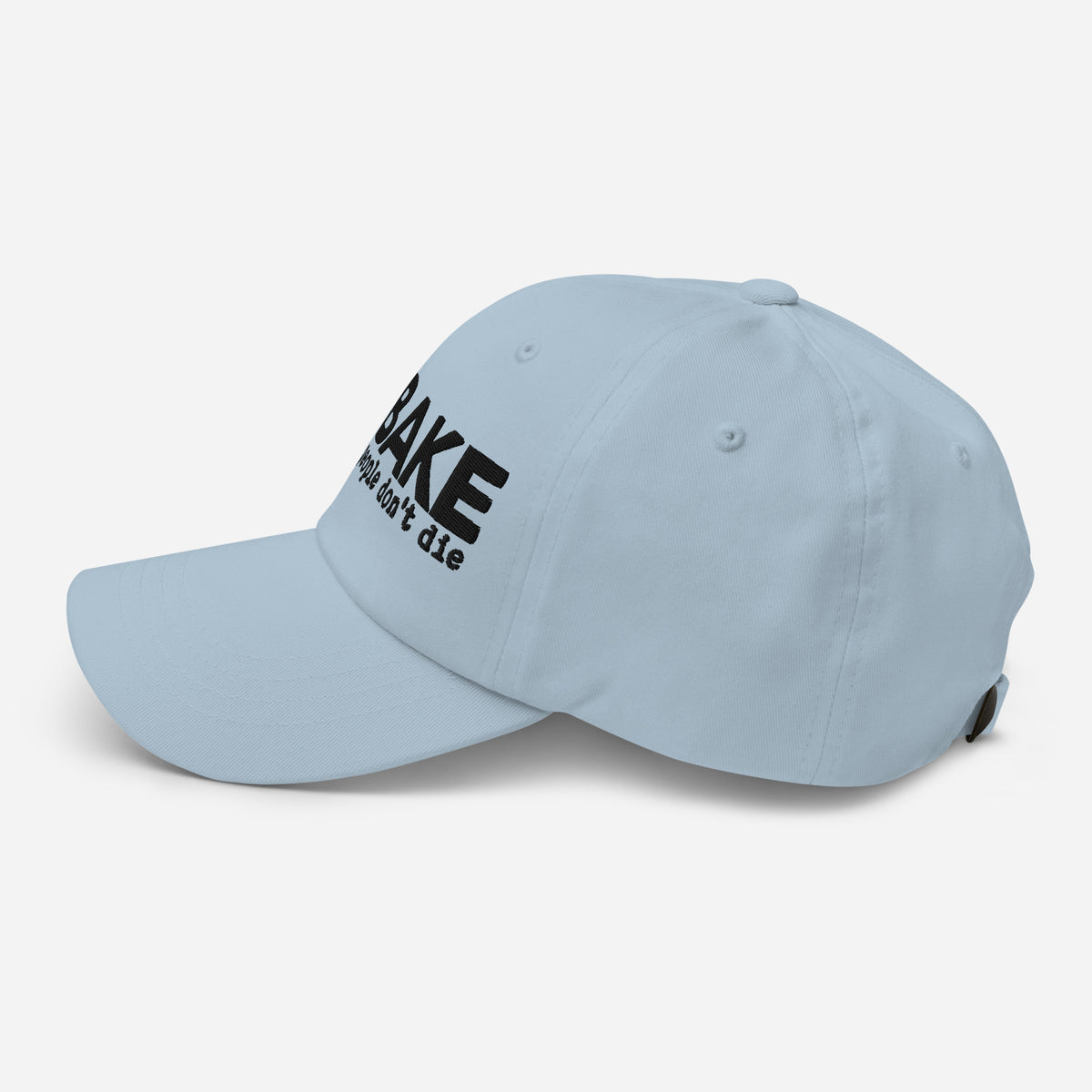 I Bake So People Don't Die STRAPBACK Hat [Embroidered]