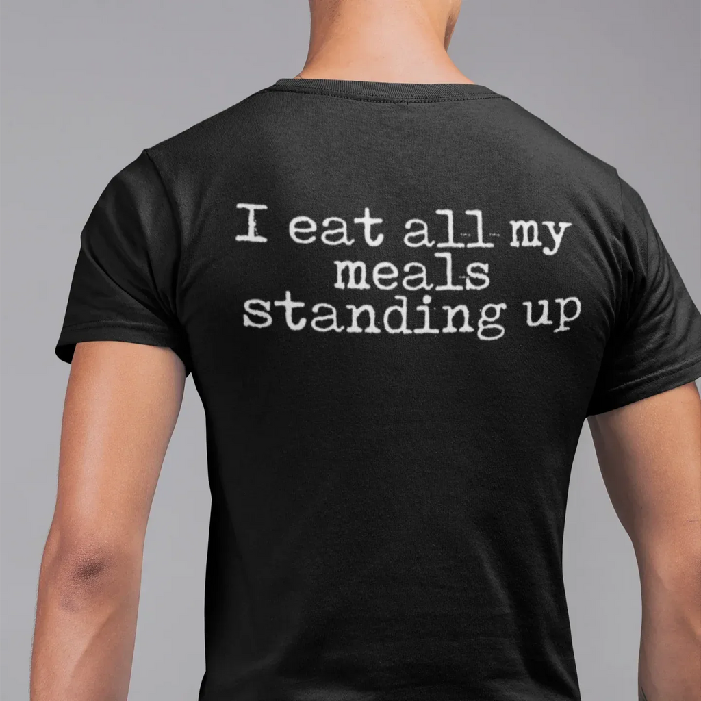 BACK PRINT I Eat My Meals Standing Up Unisex Tee - Odd Chef