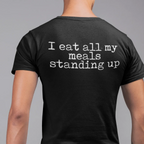 BACK PRINT I Eat My Meals Standing Up Unisex Tee - Odd Chef