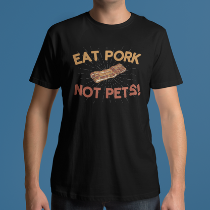 Eat Pork, Not Pets Funny Shirt