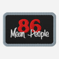 86 Mean People Embroidered Patch - Odd Chef