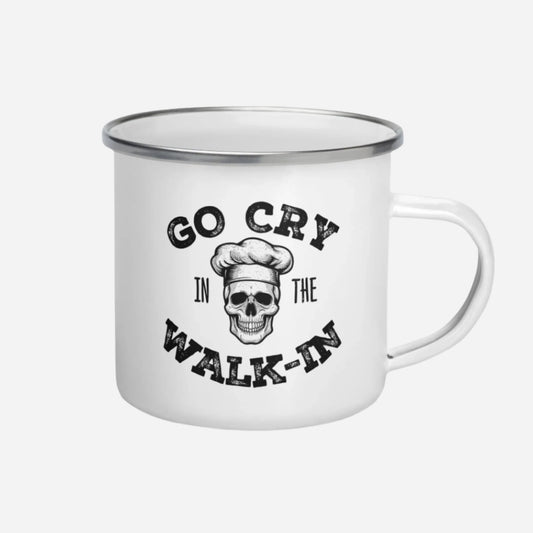 Go Cry in the Walk In Enamel Mug