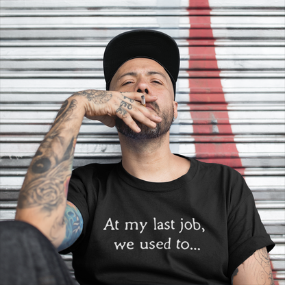 At My Last Job Unisex Tee