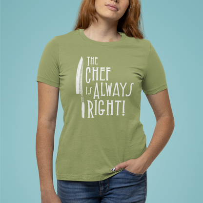 The Chef is Always Right Women's Relaxed T-Shirt