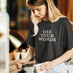 Use your Words Unisex Tee