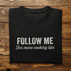 Follow Me for More Cooking Tips Unisex Tee - Odd Chef