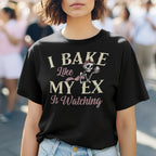 I Bake Like My Ex is Watching Unisex Tee - Odd Chef