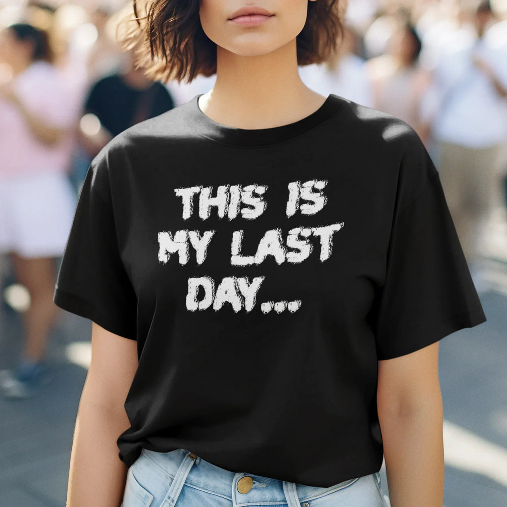 This is My Last Day Unisex Tee - Odd Chef