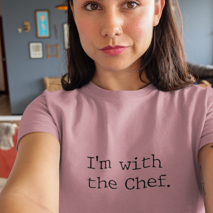 I'm With the Chef Funny Foodie Unisex t-shirt