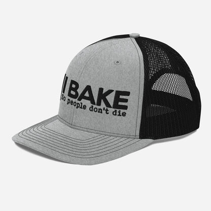 I Bake So People Don't Die Snapback Trucker Hat