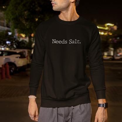 Needs Salt Unisex Sweatshirt
