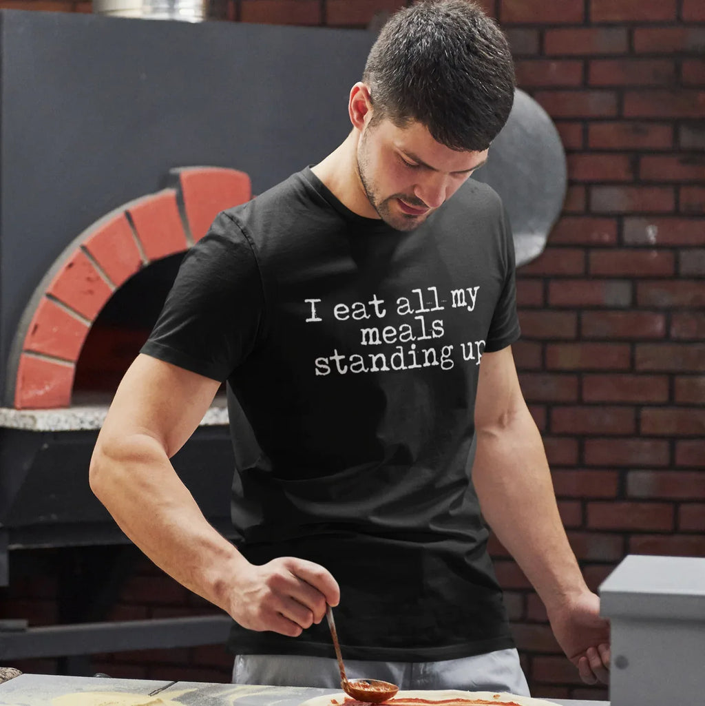 I Eat All My Meals Standing Up Unisex Tee - Odd Chef