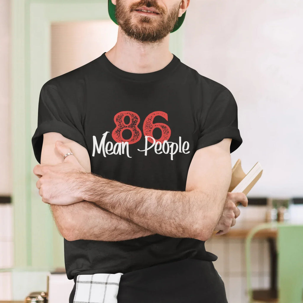 86 Mean People Unisex Tee - Odd Chef