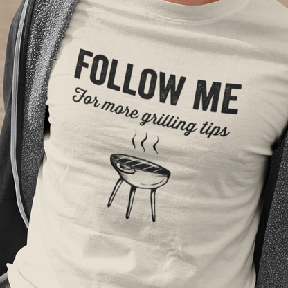 Follow Me For More Grilling Tips Tee