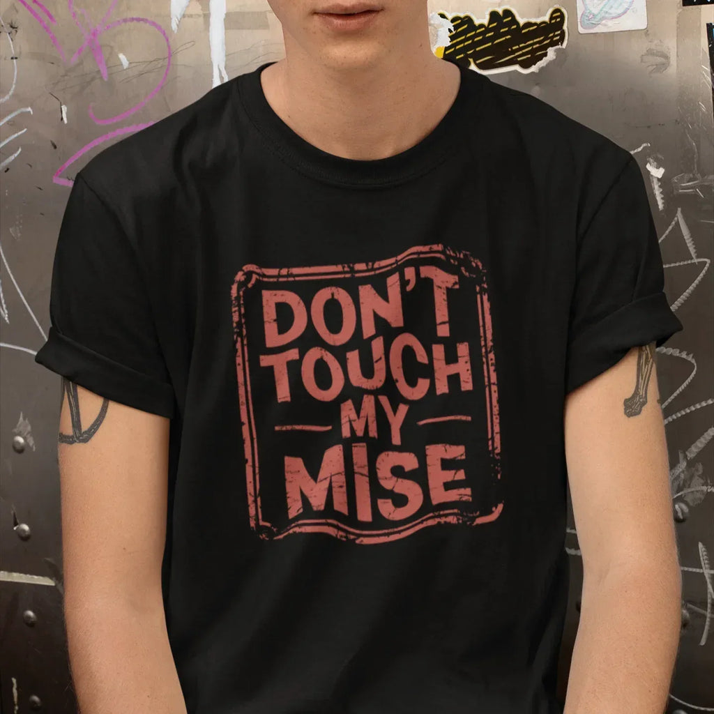 Don't Touch My Mise Unisex Tee - Odd Chef