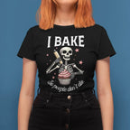 I Bake So People Don't Die Unisex Tee - Odd Chef