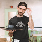 Use your Words Unisex Tee