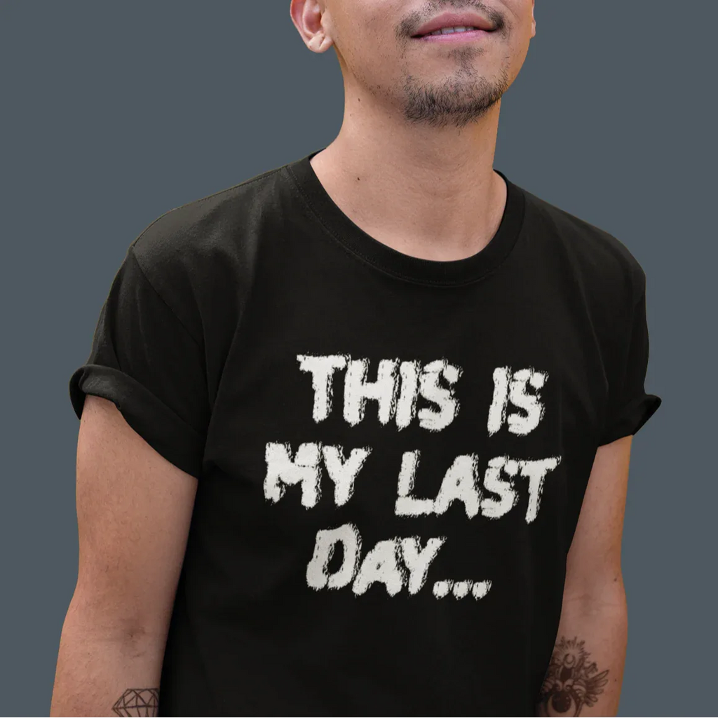 This is My Last Day Unisex Tee - Odd Chef