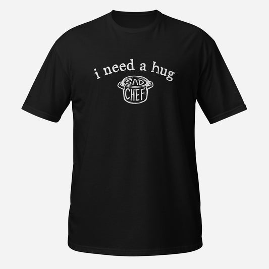 I Need a Hug Foodie Gift Unisex T-Shirt