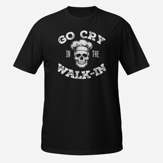 Go Cry in the Walk-In Funny Short-Sleeve Unisex T-Shirt