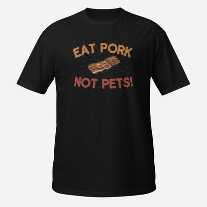 Eat Pork, Not Pets Funny Shirt