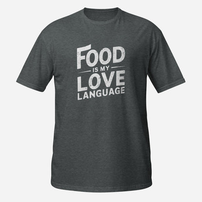 Food is my Love Language Funny Short-Sleeve Unisex T-Shirt