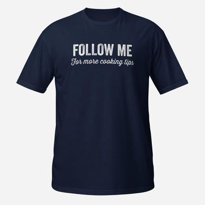 Follow Me for More Cooking Tips Short-Sleeve Unisex T-Shirt