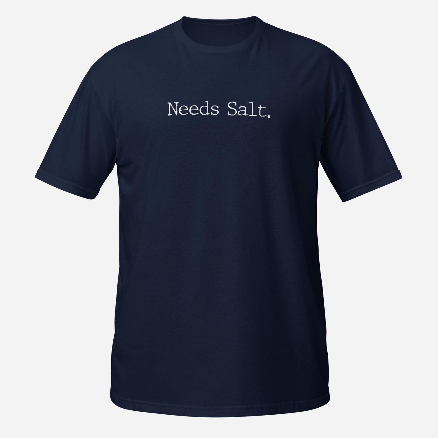 Needs Salt Funny Foodie Short-Sleeve Unisex T-Shirt