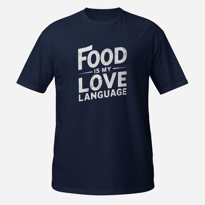 Food is my Love Language Funny Short-Sleeve Unisex T-Shirt