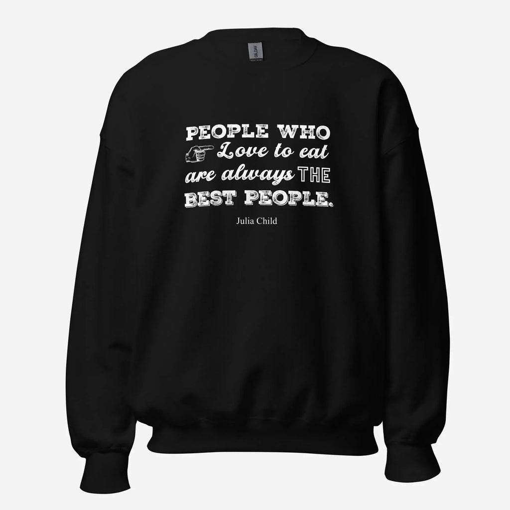 Julia Child Quote Unisex Sweatshirt - Odd Chef