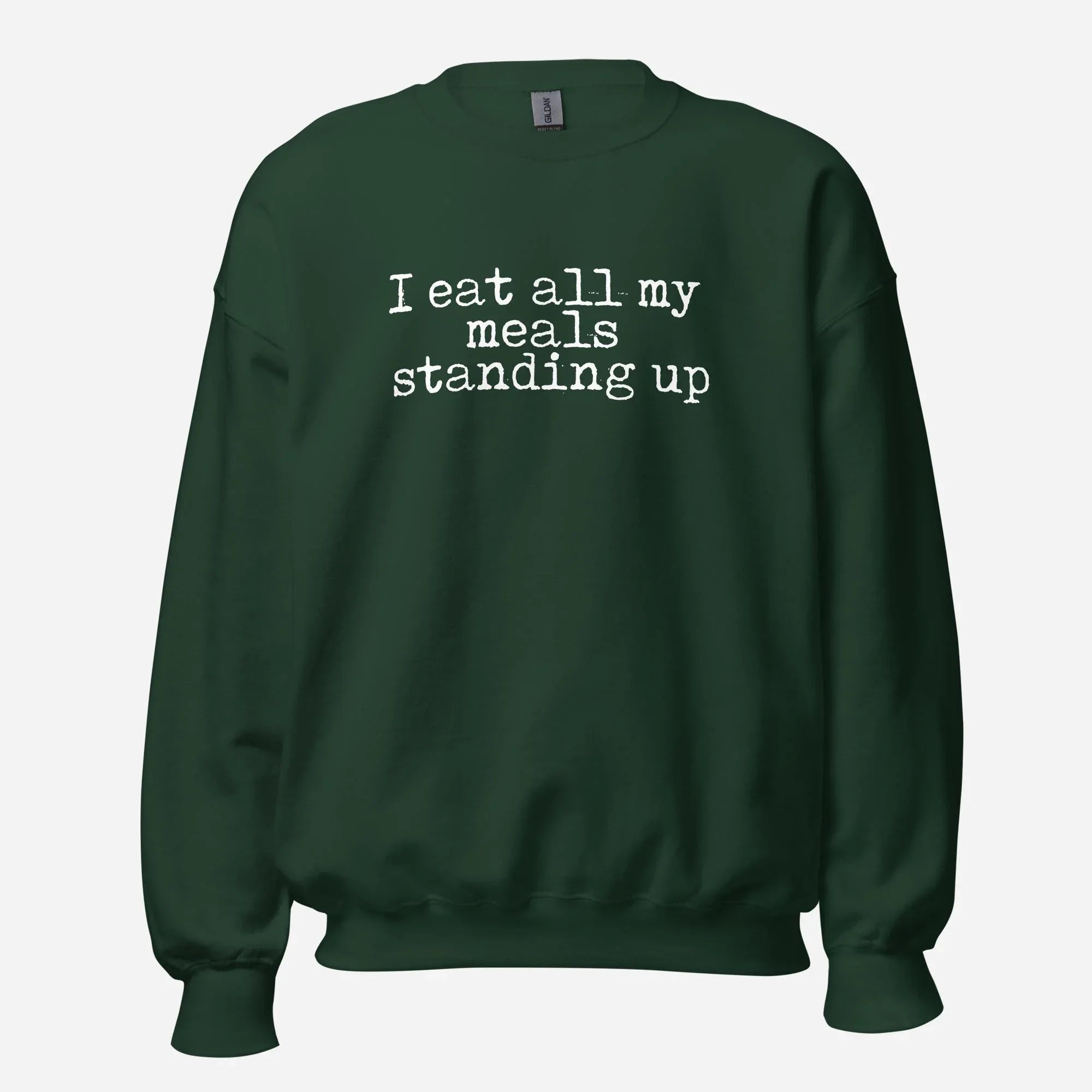 I Eat My Meals Standing Up Unisex Sweatshirt - Odd Chef