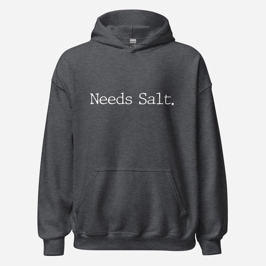 Needs Salt Unisex Hoodie